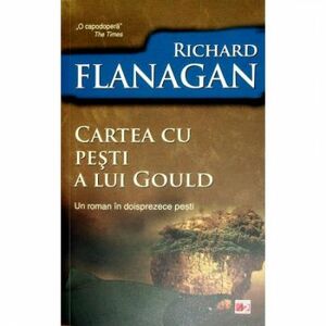 Cartea cu pesti a lui Gould. un Roman in Doisprezece pesti - Richard Flanagan imagine