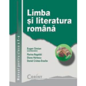 Manual Clasa a X-a. Limba si Literatura Romana - Eugen simion Florina Rogalski Diana Hartescu Daniel Cristea Enache imagine