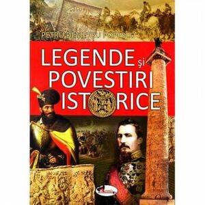 Legende si povestiri istorice - Petru Demetru Popescu imagine