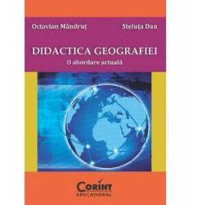 Didactica geografiei - Editia 2014. O abordare actuala - Octavian Mandrut Steluta Dan imagine