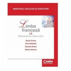 Manual Clasa a XI-a. Franceza L2 - 2014 - Doina Groza Gina Belabed Claudia Dobre Diana Ionescu imagine