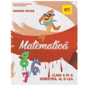 Matematica. Manual pentru clasa a IV-a. Semestrul al II-lea - Mariana Mogos imagine