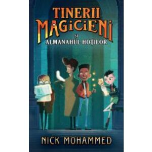 Tinerii magicieni si almanahul hotilor Nick Mohammed imagine