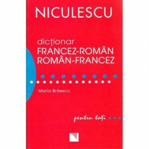 Dictionar francez-roman/roman-francez pentru toti 50.000 de cuvinte si expresii - Maria Braescu imagine
