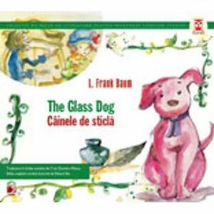 The Glass Dog / Cainele de Sticla - L. Frank Baum imagine