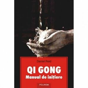 Qi Gong. Manual de initiere - Daniel Reid imagine