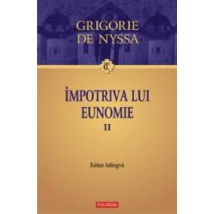 Impotriva lui Eunomie Vol. II Grigorie de Nyssa imagine