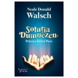 Solutia Dumnezeu Neale Donald Walsch imagine