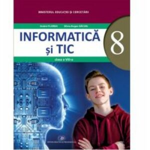 Informatica si TIC - Manual - Clasa 8 - Andrei Florea Silviu-Eugen Sacuiu imagine