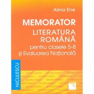 Memorator. Literatura romana pentru clasele 5-8 i Evaluarea Nationala Alina Ene imagine
