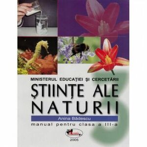 Stiinte ale naturii - Clasa 3 - Manual - Anina Badescu imagine