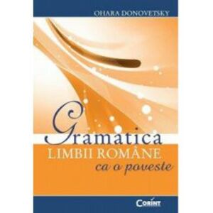 Gramatica limbii romane ca o poveste - Editia 2014 - Ohara Donovetsky imagine