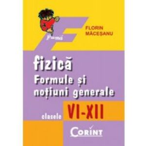 Formule de fizica clasele VI-XII 2014 - Florin Macesanu imagine