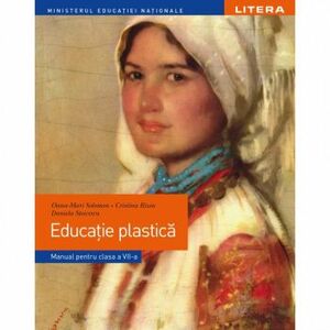 Educatie plastica - Clasa 7 - Manual - Oana-Mari Solomon Cristina Rizea imagine