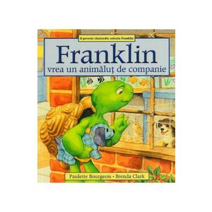 Franklin vrea un animalut de companie - Paulette Bourgeois, Brenda Clark imagine