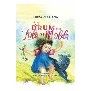 La drum cu Lola si Molda - Luiza Cipriana imagine