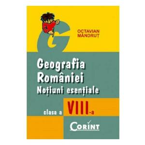 Geografia Romaniei. Notiuni esentiale - Clasa 8 - Octavian Mandrut imagine