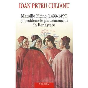 Marsilio Ficino si problemele platonismului in Renastere - Ioan Petru Culianu imagine
