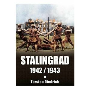 Stalingrad 1942-1943 - Torsten Diedrich imagine