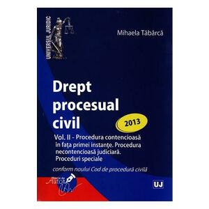 Drept procesual civil vol.2: Proceduri ed. 2013 - Mihaela Tabarca imagine