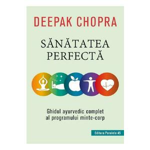 Sanatatea perfecta - Deepak Chopra imagine