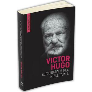 Autobiografia mea intelectuala - Victor Hugo imagine