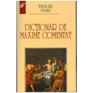 Dictionar de maxime comentat - Tudor Vianu imagine