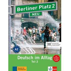 Berliner Platz 2 NEU in Teilbaenden - Lehr- und Arbeitsbuch 2, Teil 2 mit Audio-CD und "Im Alltag EXTRA" imagine