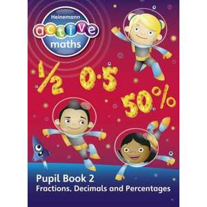 Heinemann Active Maths - Exploring Number - Second Level Pupil Book 2 - Fractions, Decimals and Percentages imagine
