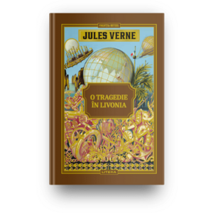 Volumul 38. Jules Verne. O tragedie in Livonia imagine