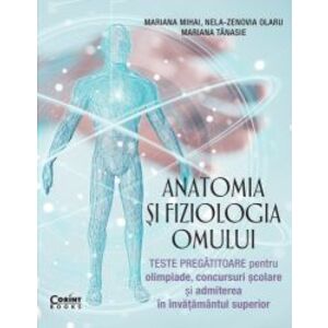 Anatomia si fiziologia omului. Teste pregatitoare Mariana Mihai Nela-Zenovia Olaru Mariana Tanasie imagine