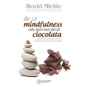 De ce mindfulness este mai bun decat ciocolata - David Michie imagine