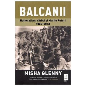 Balcanii - Misha Glenny imagine