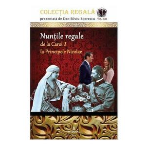 Colectia Regala Vol.13: Nuntile regale - Dan-Silviu Boerescu imagine