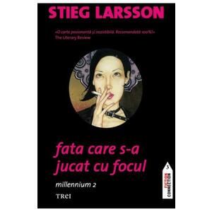 Fata care s-a jucat cu focul. Seria Millennium Vol.2 - Stieg Larsson imagine