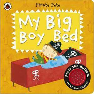 My Big Boy Bed: A Pirate Pete book imagine