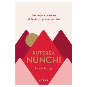 Puterea Nunchi. Secretul coreean al fericirii si succesului - Euny Hong imagine