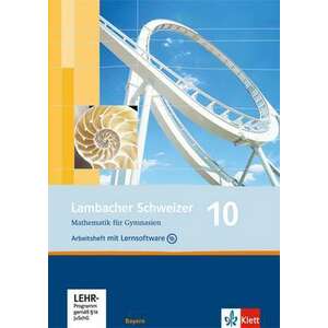 Lambacher Schweizer. 10. Schuljahr. Arbeitsheft plus Loesungsheft und Lernsoftware. Bayern imagine