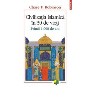 Civilizatia islamica in 30 de vieti - Chase F. Robinson imagine