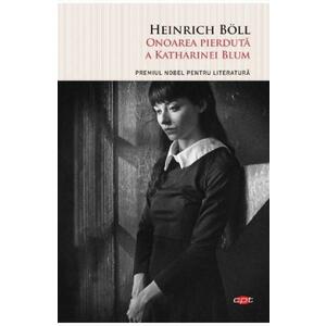 Onoarea pierduta a Katharinei Blum - Heinrich Boll imagine
