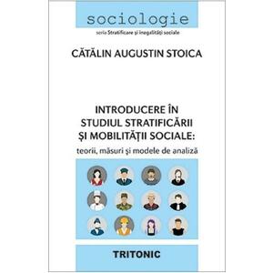 Introducere in studiul stratificarii si mobilitatii sociale - Catalin Augustin Stoica imagine