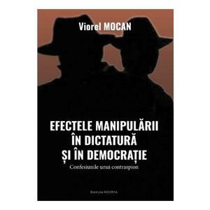 Efectele manipularii in dictatura si in democratie - Viorel Mocan imagine