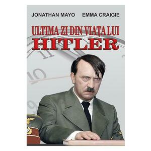 Ultima zi din viata lui Hitler - Jonathan Mayo, Emma Craigie imagine