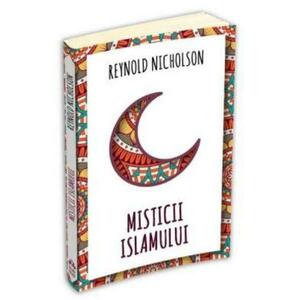 Misticii islamului - Reynold Nicholson imagine