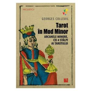 Tarot in Mod Minor. Arcanele minore, cei 4 stalpi ai Tarotului - Georges Colleuil imagine