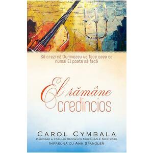 El ramane credincios - Carol Cymbala imagine