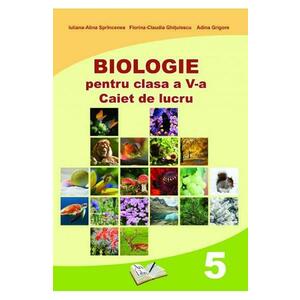 Biologie - Clasa 5 - Caiet de lucru - Iuliana-Alina Sprincenea, Florina-Claudia Ghitulescu imagine