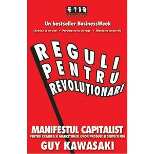 Reguli pentru revolutionari - Guy Kawasaki, Michele Moreno imagine