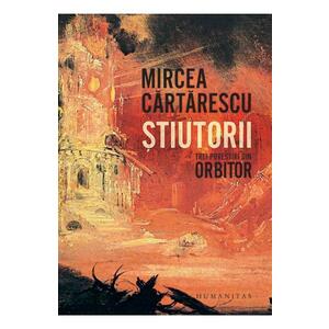 Stiutorii. Trei povestiri din Orbitor - Mircea Cartarescu imagine