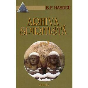 Arhiva spiritista Vol.3 - B.P. Hasdeu imagine